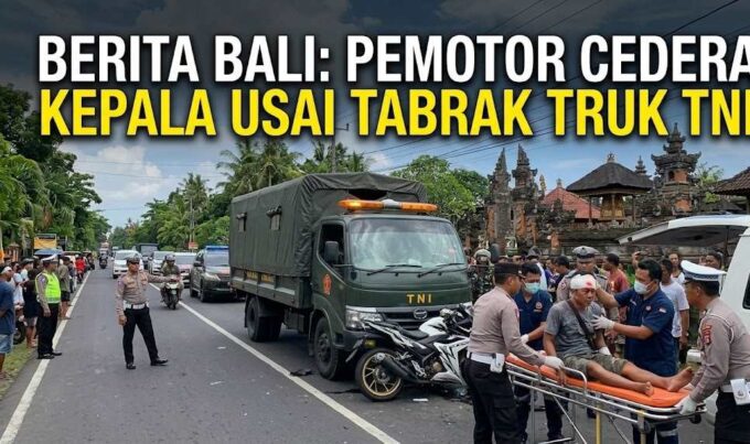 Tabrak Truk TNI di Bali, Pengendara Motor Dievakuasi Akibat Cedera Kepala