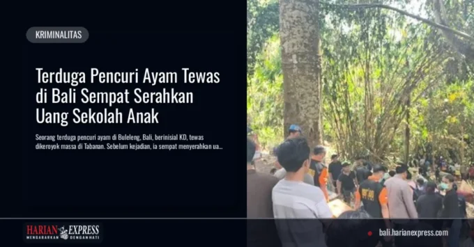 Terduga Pencuri Ayam Tewas di Bali Sempat Serahkan Uang Sekolah Anak