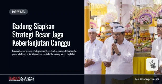 Badung Siapkan Strategi Besar Jaga Keberlanjutan Canggu