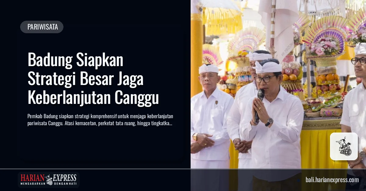 Badung Siapkan Strategi Besar Jaga Keberlanjutan Canggu