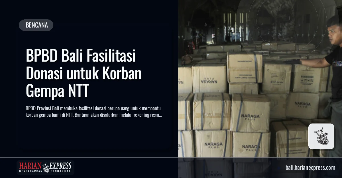 BPBD Bali Fasilitasi Donasi untuk Korban Gempa NTT