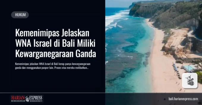 Kemenimipas Jelaskan WNA Israel di Bali Miliki Kewarganegaraan Ganda
