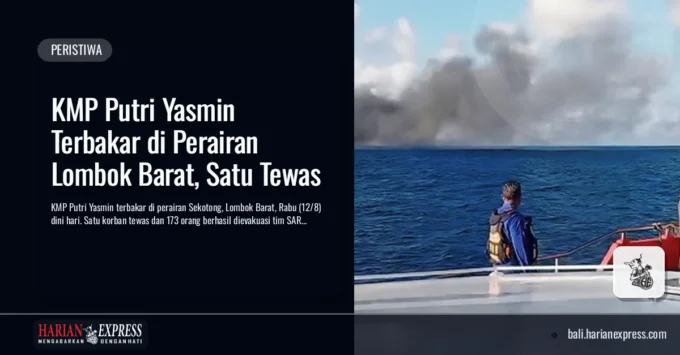 KMP Putri Yasmin Terbakar di Perairan Lombok Barat, Satu Tewas