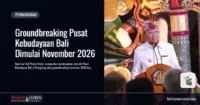 Groundbreaking Pusat Kebudayaan Bali Dimulai November 2026