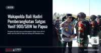 Wakapolda Bali Hadiri Pemberangkatan Satgas Yonif 900/SBW ke Papua
