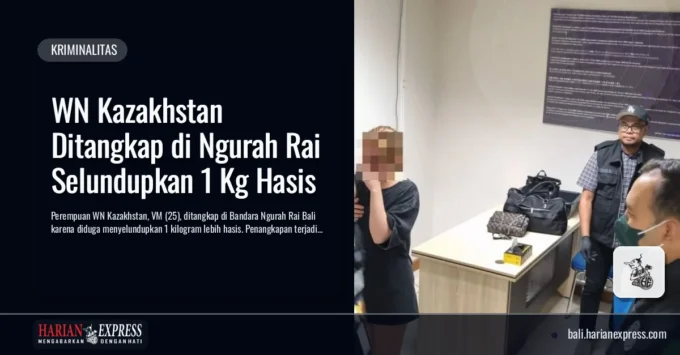WN Kazakhstan Ditangkap di Ngurah Rai Selundupkan 1 Kg Hasis