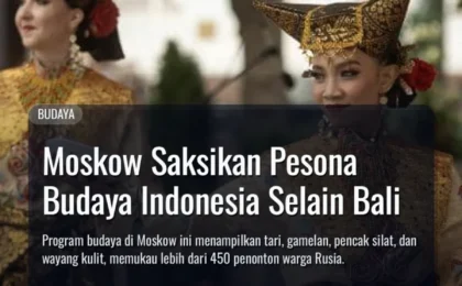 Moskow Saksikan Pesona Budaya Indonesia Selain Bali