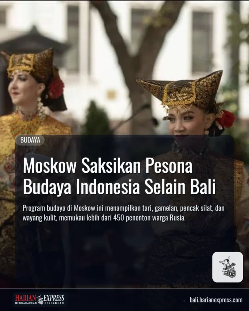 Moskow Saksikan Pesona Budaya Indonesia Selain Bali